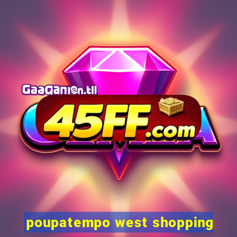 poupatempo west shopping